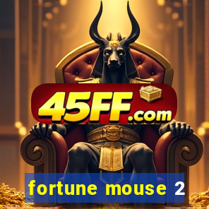 fortune mouse 2